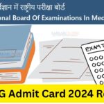 NEET PG Admit Card 2024 Released on NBEMS | Download Process and Important Details